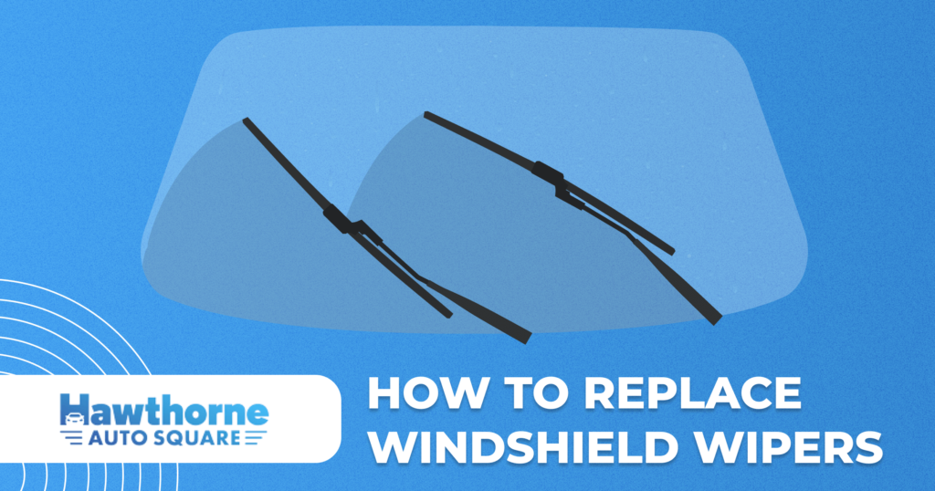 How to Replace Windshield Wipers Hawthorne Auto Square