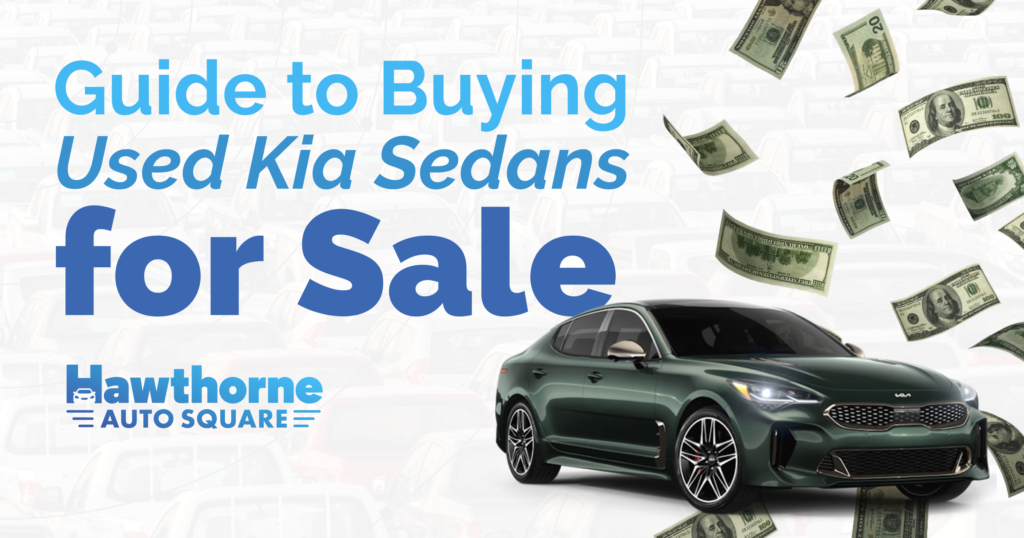 Guide to Buying Used Kia Sedans for Sale Hawthorne Auto Square