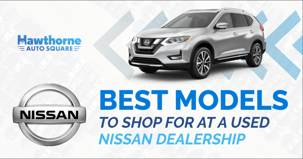 Best Models to Shop For at a Used Nissan Dealership