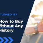Just Turned 18? Here’s How to Buy a Car Without Any Credit History