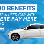 10 Benefits of Buying a Used Car with Buy Here, Pay Here Financing